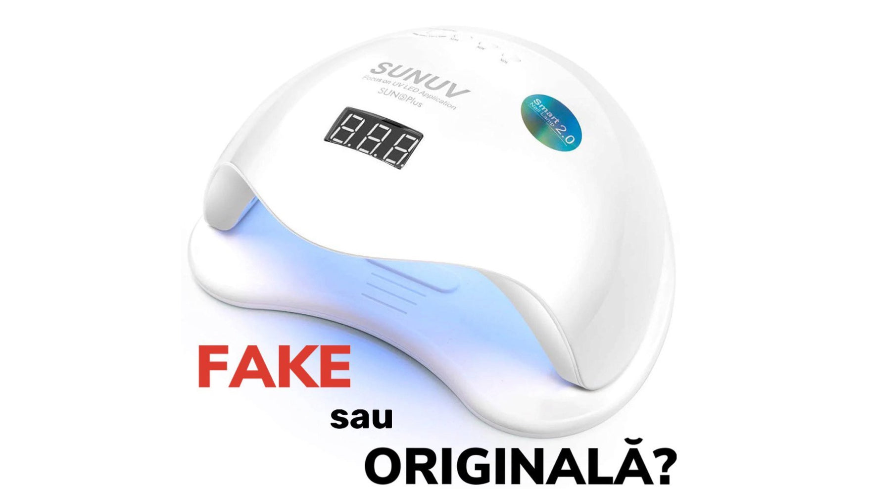 LAMPA SUN UV: cum deosebești fake-ul de original